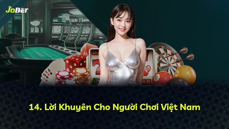 14. Lời Khuyên Cho Người Chơi Việt Nam