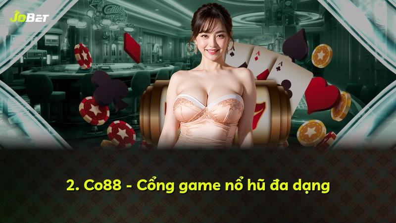 2. Co88 - Cổng game nổ hũ đa dạng