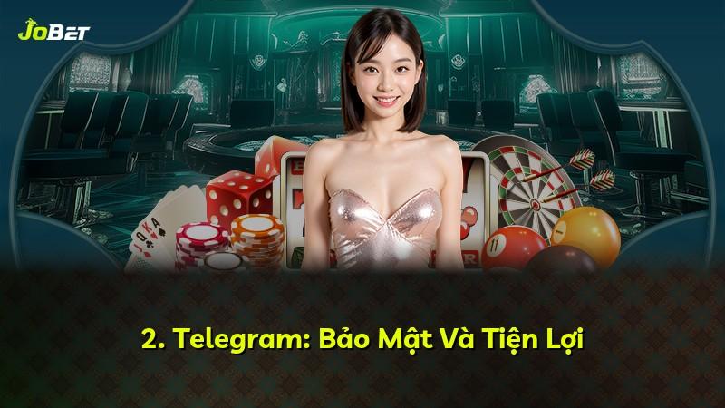 2. Telegram: Bảo Mật Và Tiện Lợi
