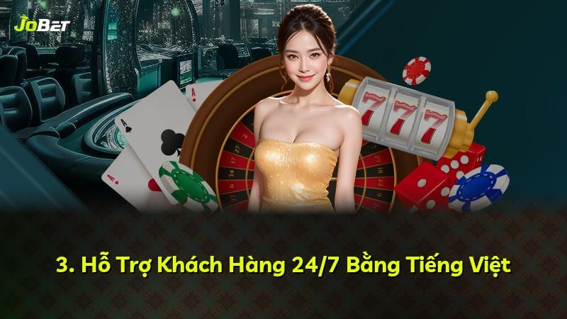 3. Hỗ Trợ Khách Hàng 24/7 Bằng Tiếng Việt