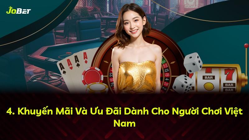 4. Khuyến Mãi Và Ưu Đãi Dành Cho Người Chơi Việt Nam