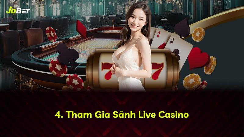 4. Tham Gia Sảnh Live Casino