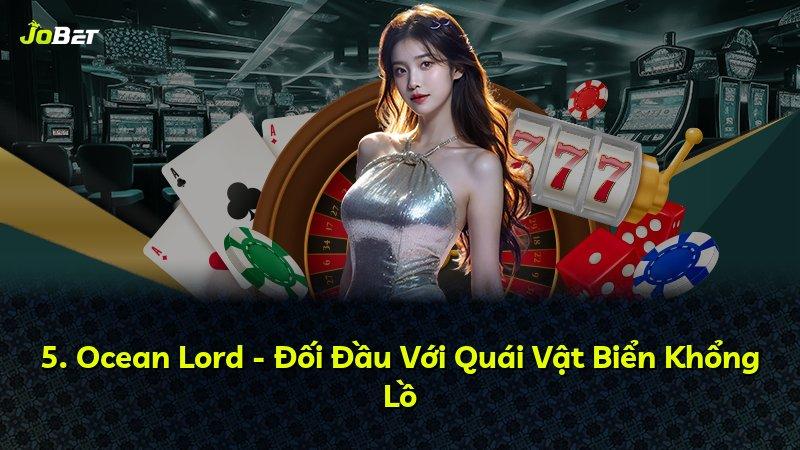 5. Ocean Lord - Đối Đầu Với Quái Vật Biển Khổng Lồ