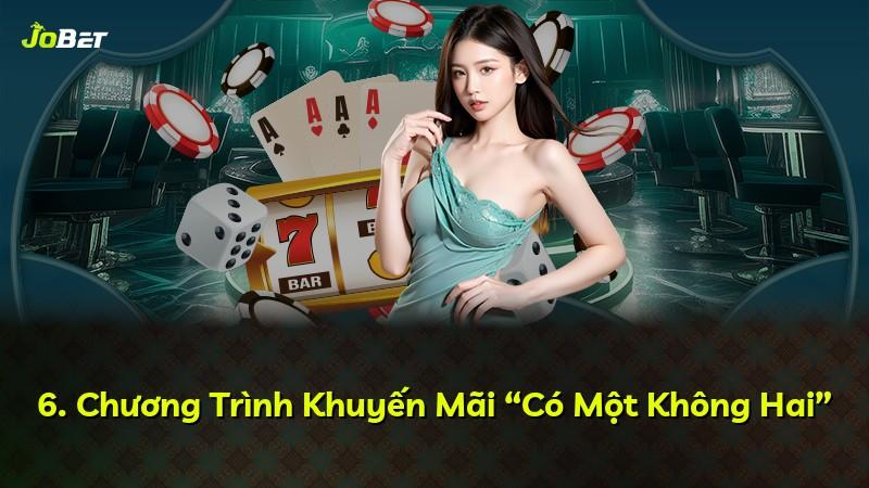 6. Chương Trình Khuyến Mãi “Có Một Không Hai”