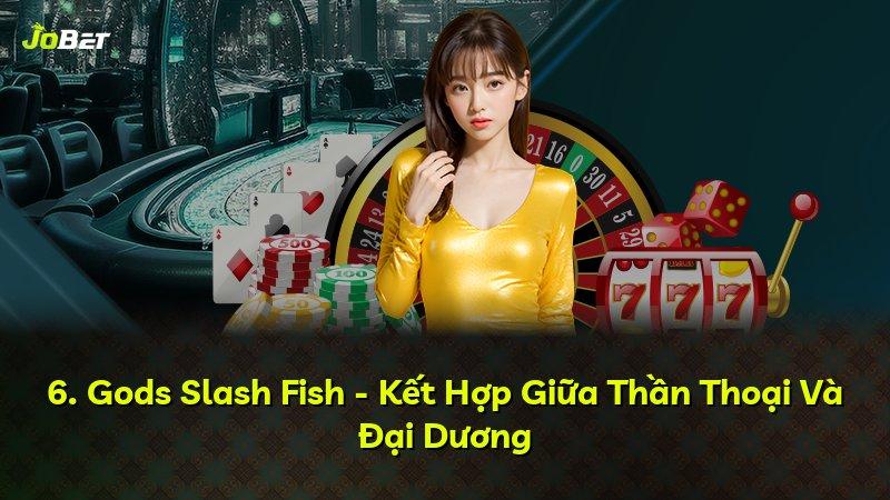 6. Gods Slash Fish - Kết Hợp Giữa Thần Thoại Và Đại Dương