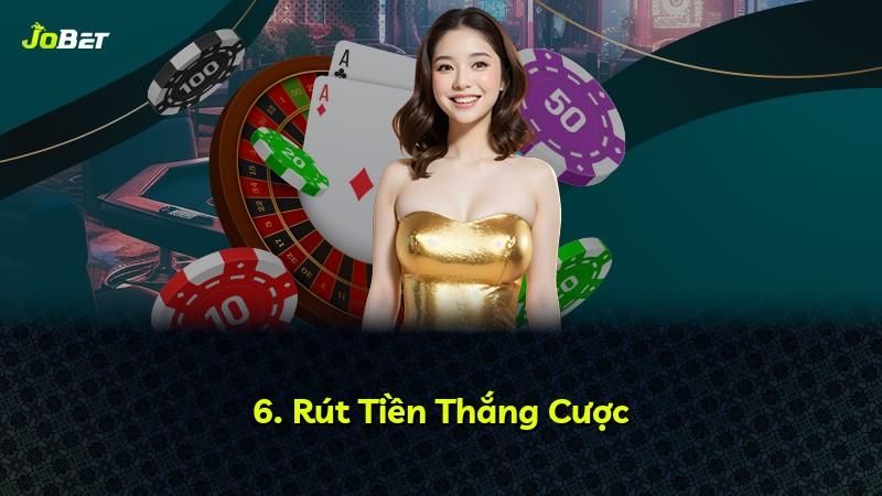 6. Rút Tiền Thắng Cược