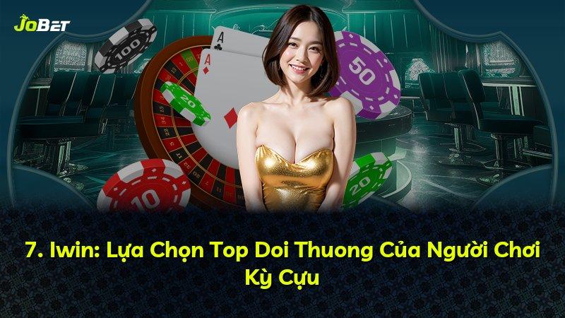 7. Iwin: Lựa Chọn Top Doi Thuong Của Người Chơi Kỳ Cựu