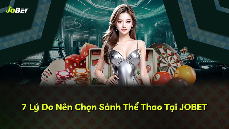 7 Lý Do Nên Chọn Sảnh Thể Thao Tại JOBET
