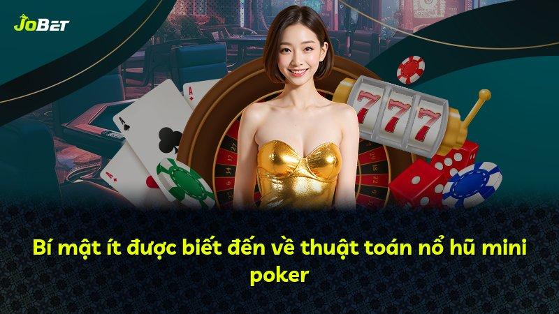 Bí mật ít được biết đến về thuật toán nổ hũ mini poker