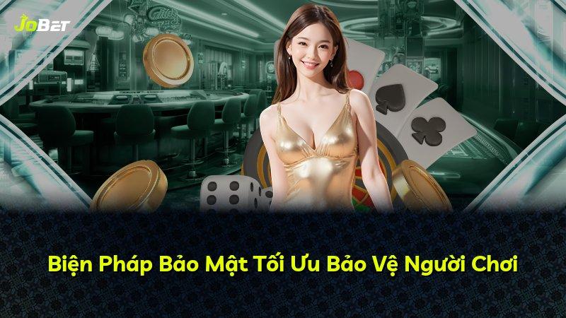 Biện Pháp Bảo Mật Tối Ưu Bảo Vệ Người Chơi