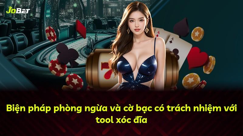 Biện pháp phòng ngừa và cờ bạc có trách nhiệm với tool xóc đĩa