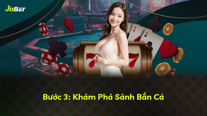 Bước 3: Khám Phá Sảnh Bắn Cá