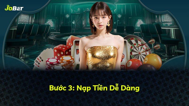 Bước 3: Nạp Tiền Dễ Dàng