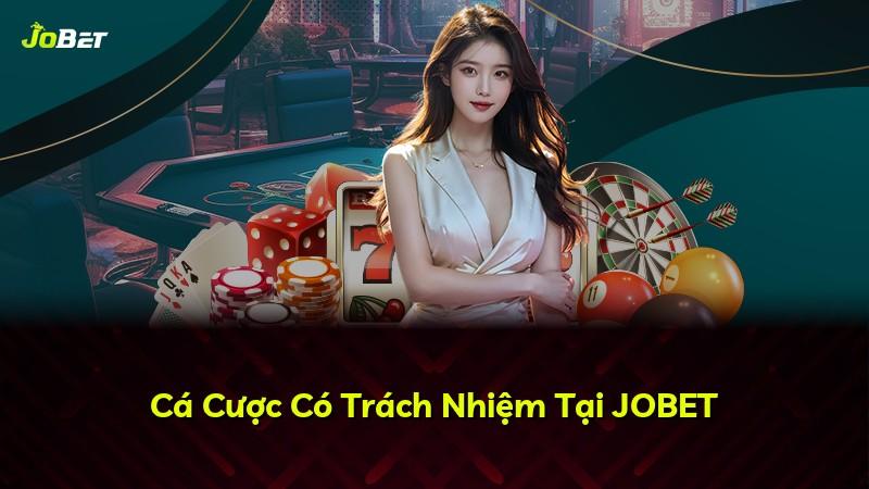 Cá Cược Có Trách Nhiệm Tại JOBET