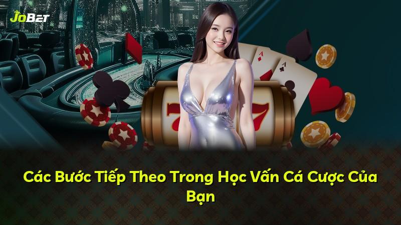 Các Bước Tiếp Theo Trong Học Vấn Cá Cược Của Bạn