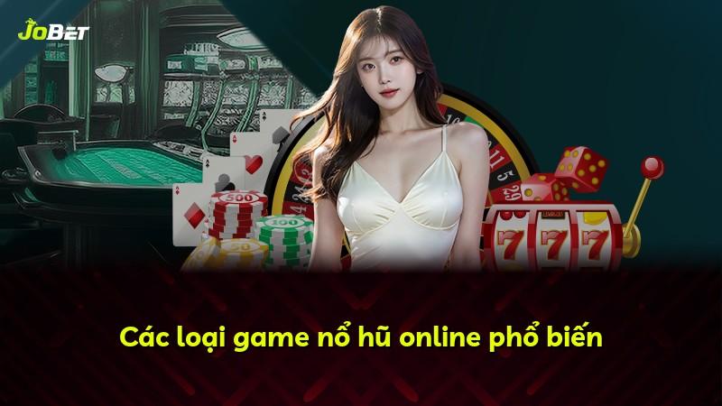 Các loại game nổ hũ online phổ biến