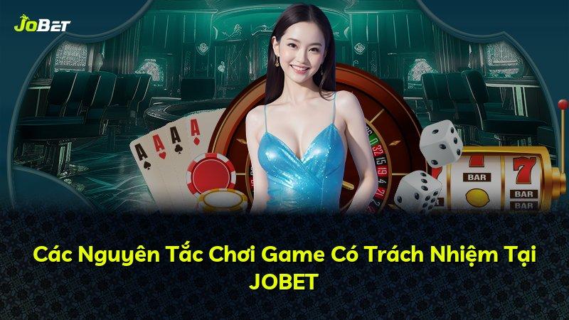 Các Nguyên Tắc Chơi Game Có Trách Nhiệm Tại JOBET