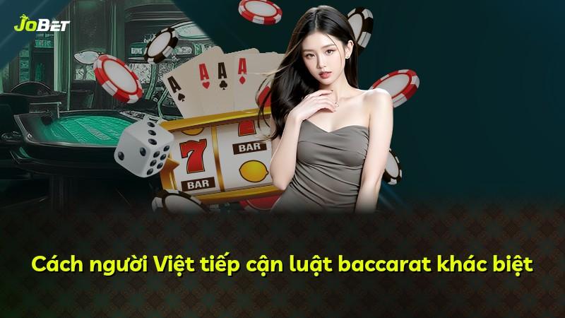 Cách người Việt tiếp cận luật baccarat khác biệt