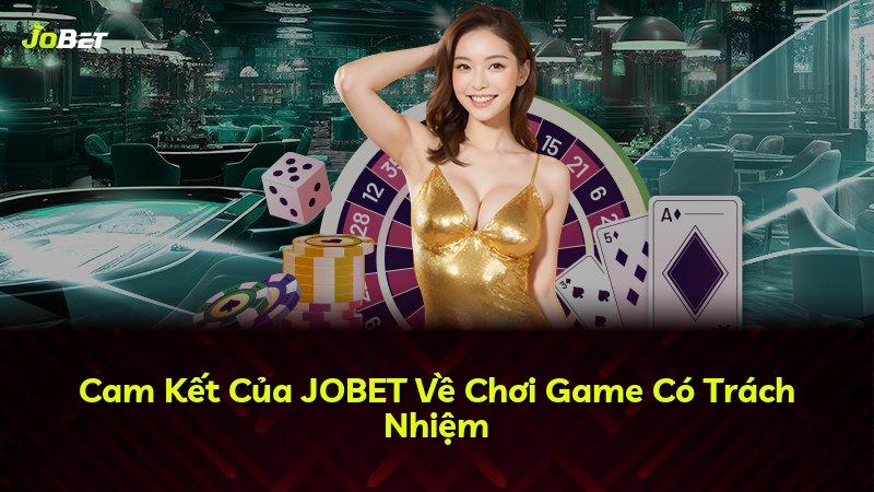 Cam Kết Của JOBET Về Chơi Game Có Trách Nhiệm