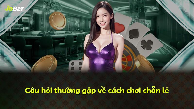 Câu hỏi thường gặp về cách chơi chẵn lẻ
