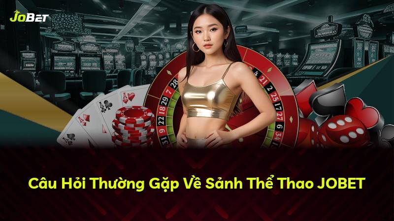 Câu Hỏi Thường Gặp Về Sảnh Thể Thao JOBET