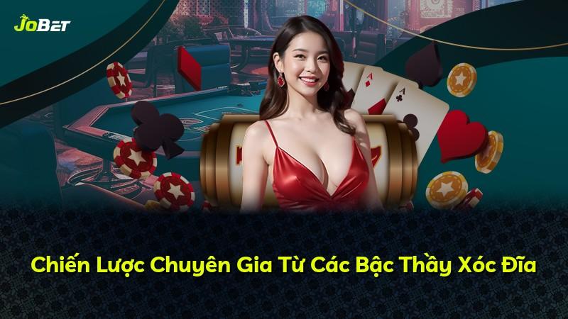 Chiến Lược Chuyên Gia Từ Các Bậc Thầy Xóc Đĩa