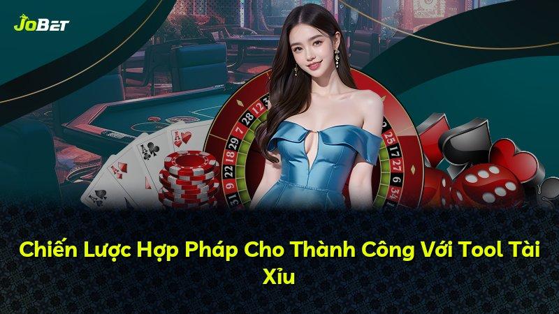 Chiến Lược Hợp Pháp Cho Thành Công Với Tool Tài Xỉu