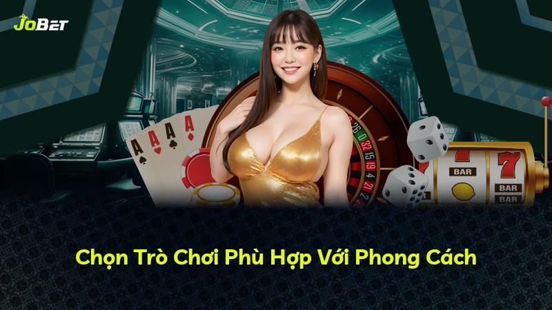 Chọn Trò Chơi Phù Hợp Với Phong Cách