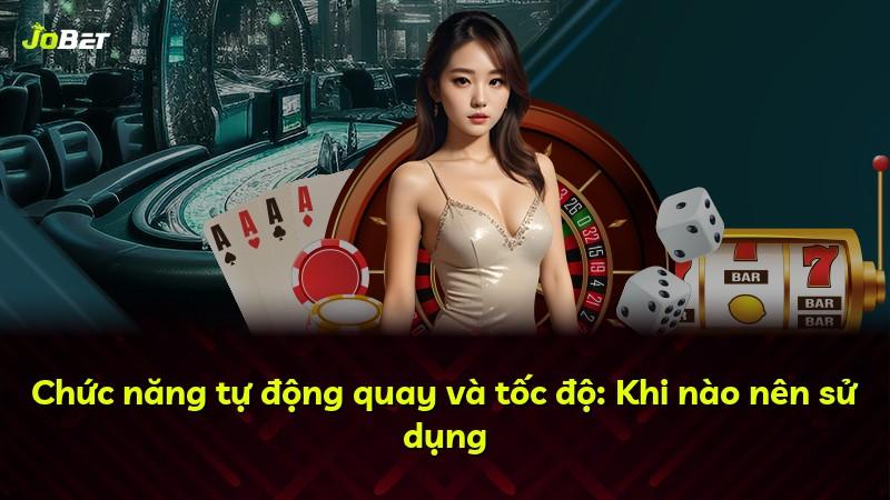 Chức năng tự động quay và tốc độ: Khi nào nên sử dụng