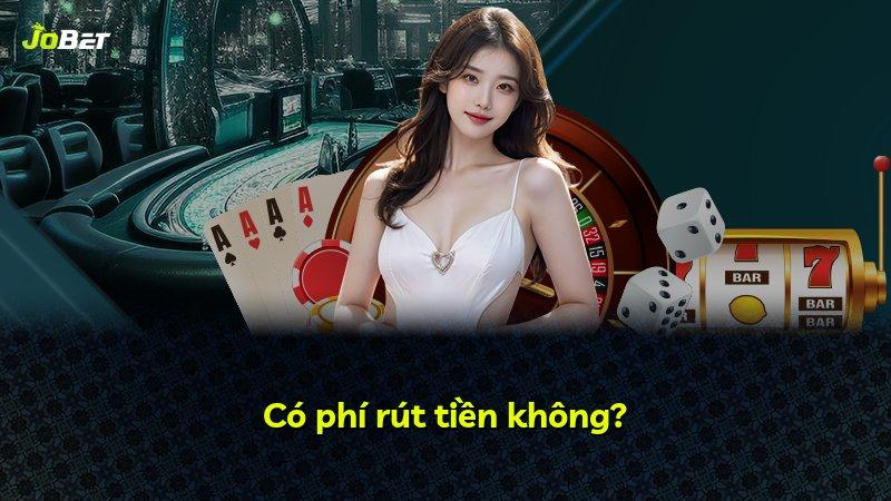 Có phí rút tiền không?