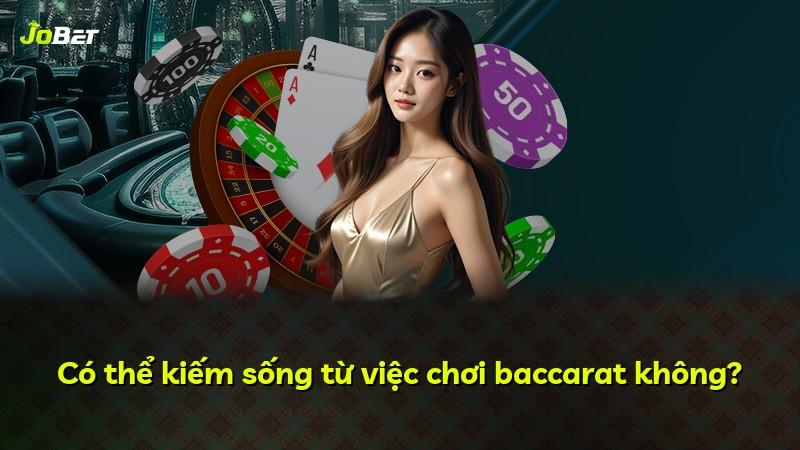 Có thể kiếm sống từ việc chơi baccarat không?