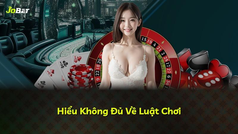 Hiểu Không Đủ Về Luật Chơi