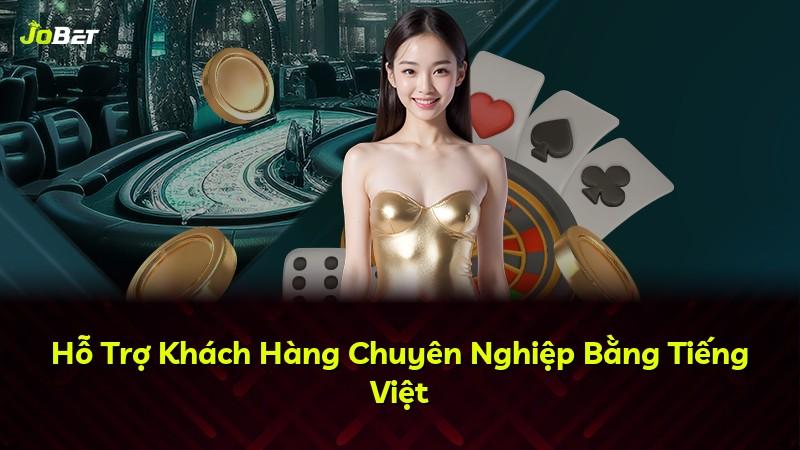 Hỗ Trợ Khách Hàng Chuyên Nghiệp Bằng Tiếng Việt