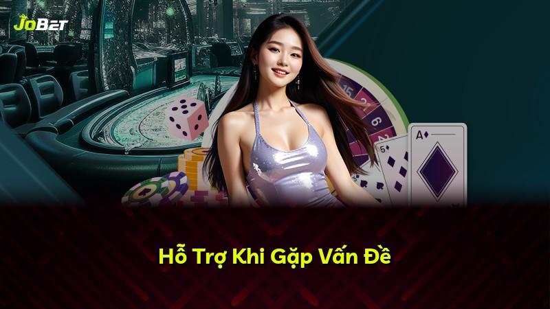 Hỗ Trợ Khi Gặp Vấn Đề