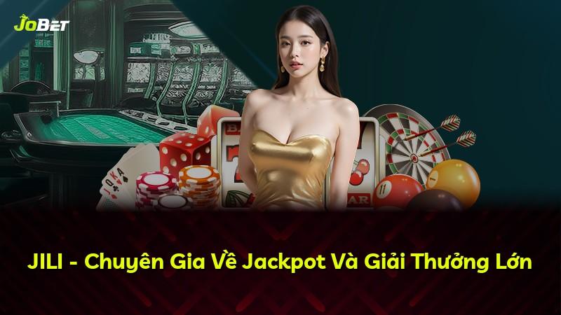 JILI - Chuyên Gia Về Jackpot Và Giải Thưởng Lớn