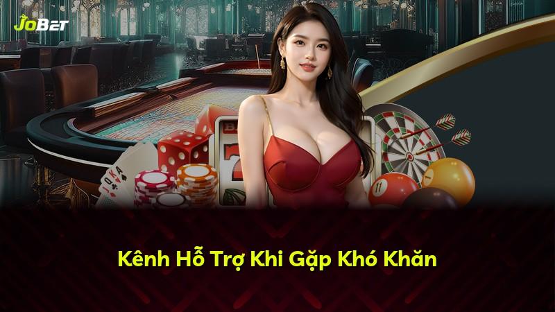 Kênh Hỗ Trợ Khi Gặp Khó Khăn
