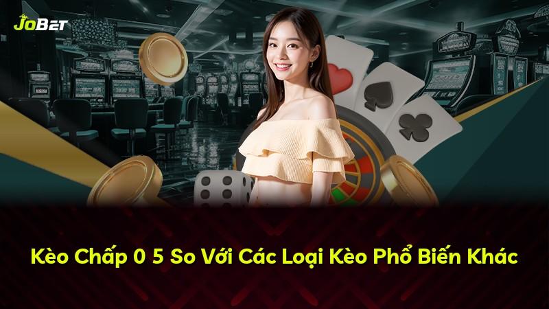 Kèo Chấp 0 5 So Với Các Loại Kèo Phổ Biến Khác