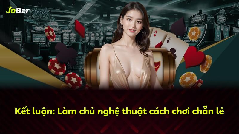 Kết luận: Làm chủ nghệ thuật cách chơi chẵn lẻ