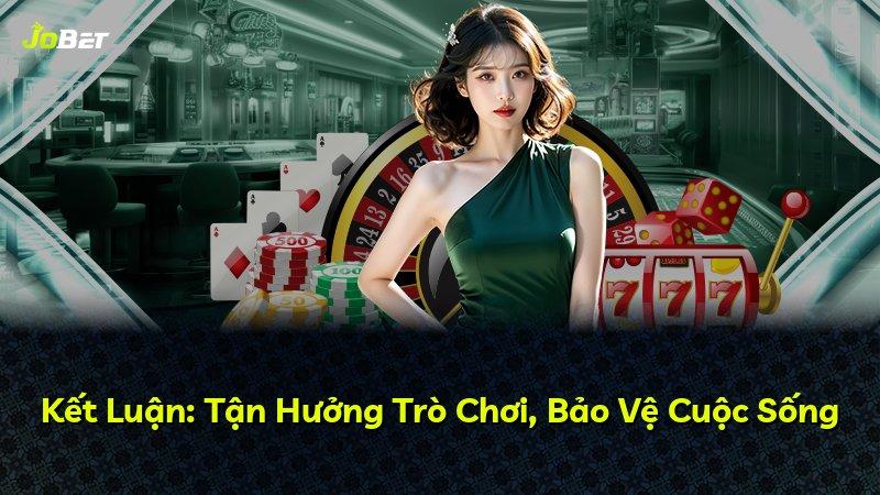 Kết Luận: Tận Hưởng Trò Chơi, Bảo Vệ Cuộc Sống