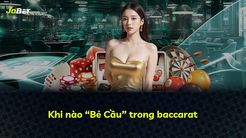 Khi nào “Bẻ Cầu” trong baccarat