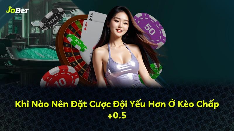 Khi Nào Nên Đặt Cược Đội Yếu Hơn Ở Kèo Chấp +0.5