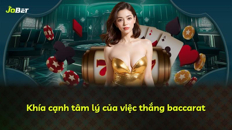 Khía cạnh tâm lý của việc thắng baccarat