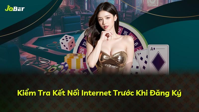 Kiểm Tra Kết Nối Internet Trước Khi Đăng Ký