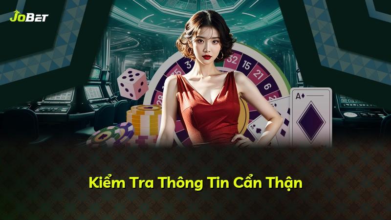 Kiểm Tra Thông Tin Cẩn Thận