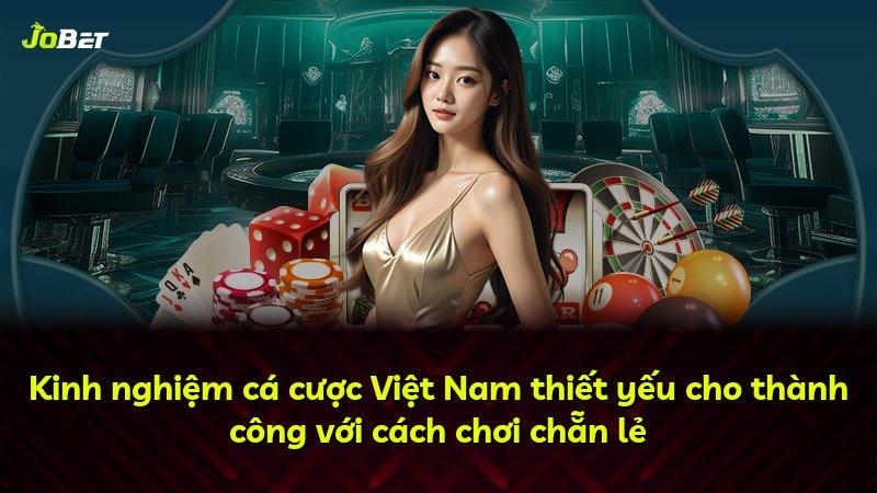 Kinh nghiệm cá cược Việt Nam thiết yếu cho thành công với cách chơi chẵn lẻ