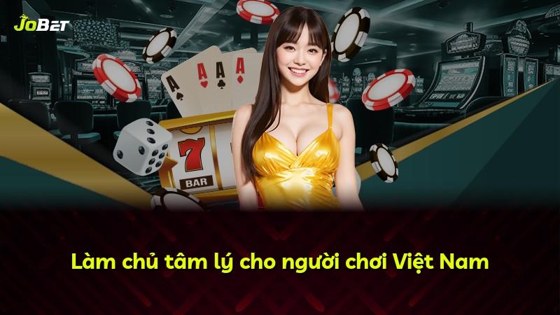 Làm chủ tâm lý cho người chơi Việt Nam