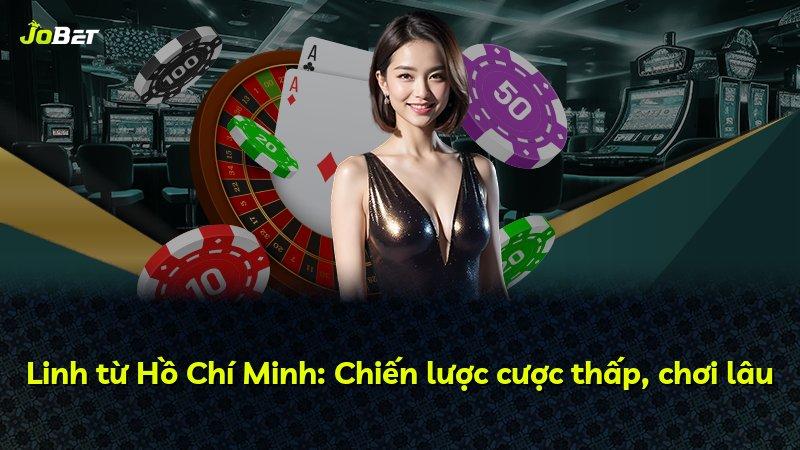Linh từ Hồ Chí Minh: Chiến lược cược thấp, chơi lâu