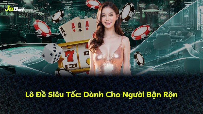 Lô Đề Siêu Tốc: Dành Cho Người Bận Rộn