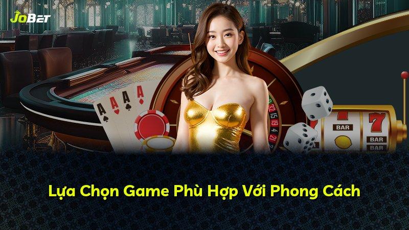 Lựa Chọn Game Phù Hợp Với Phong Cách