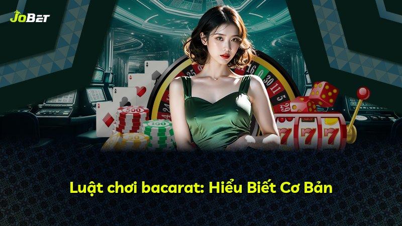 Luật chơi bacarat: Hiểu Biết Cơ Bản
